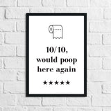 10/10 Would Poop Here Again Funny Bathroom Wall Decor Print