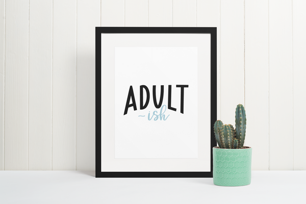 Adult-ish Sarcastic Humorous Funny Wall Decor Quote Print