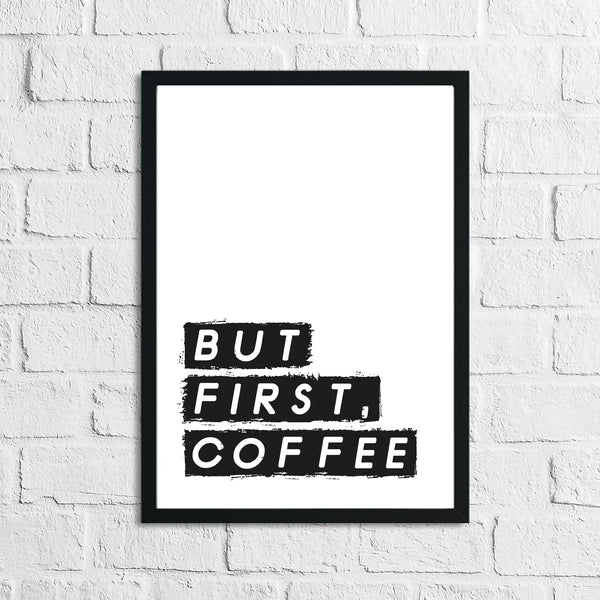 But First, Coffee Bulky Font Kitchen Simple Wall Decor Print