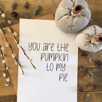 You Are The Pumpkin To My Pie Autumn Seasonal Wall Home Decor Print