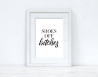 Shoes Off Bitches Simple Funny Home Wall Decor Print