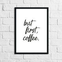 But First Coffee Original New Kitchen Simple Wall Decor Print