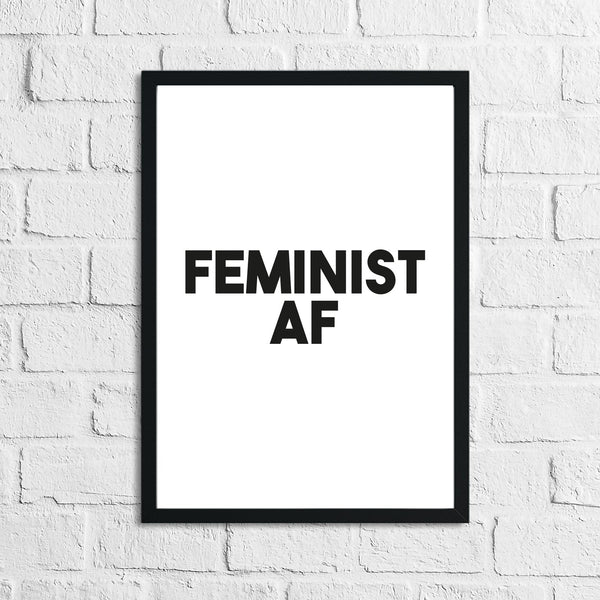 Feminist AF Inspirational Wall Home Decor Quote Print