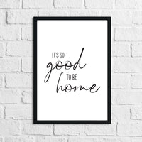 Its So Good To Be Home Simple Home Wall Decor Print