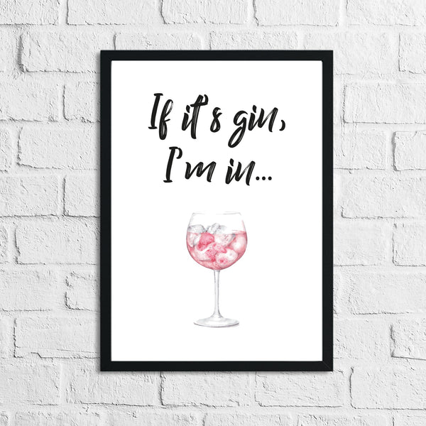 If Its Gin, Im In Glass Alcohol Wall Decor Print