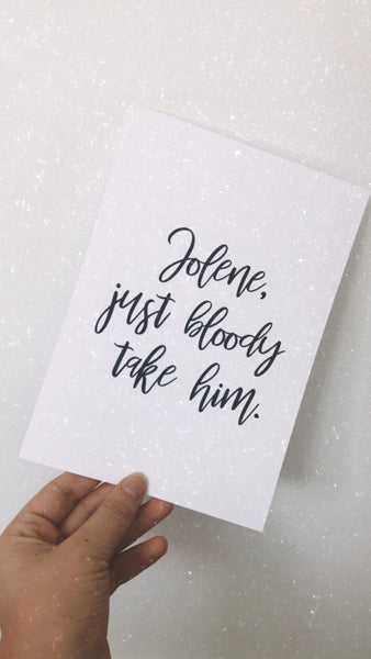 Jolene, Just Bloody Take Him Humorous Funny Home Wall Decor Print