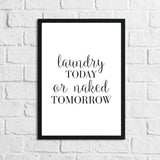 Laundry Today Or Naked Tomorrow Laundry Room Wall Decor Print