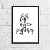 Life Is Better In Pyjamas Bedroom Wall Decor Print