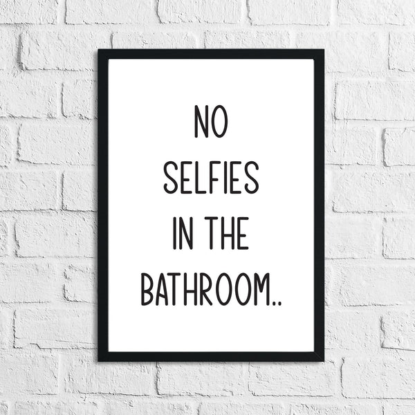 No Selfies In The Bathroom Relaxed Font Wall Decor Print