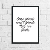 Some Friends Arent Friends They Are Family Inspirational Wall Decor Quote Print