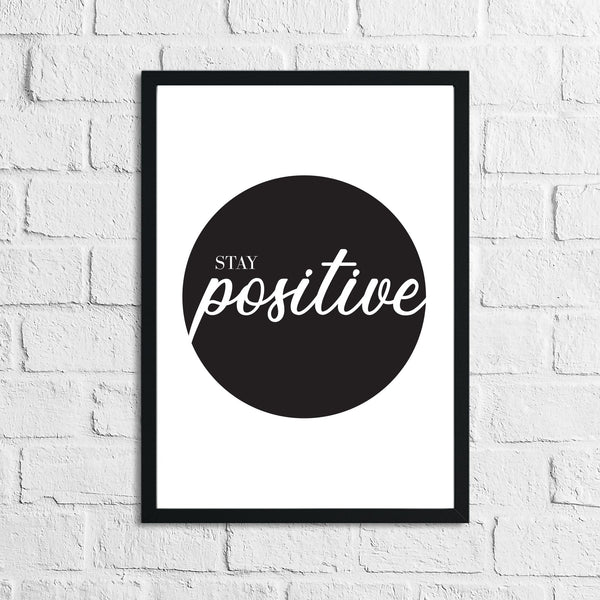 Stay Positive Circle Inspirational Wall Decor Quote Print