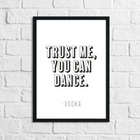 Trust Me You Can Dance Vodka Funny Alcohol Kitchen Wall Decor Print