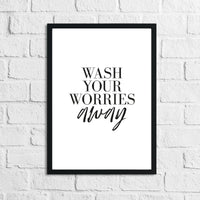 Wash Your Worries Away Original Bathroom Wall Decor Print