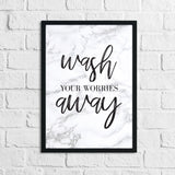 Wash Your Worries Away Marble Bathroom Wall Decor Print (With Or Without Marble)