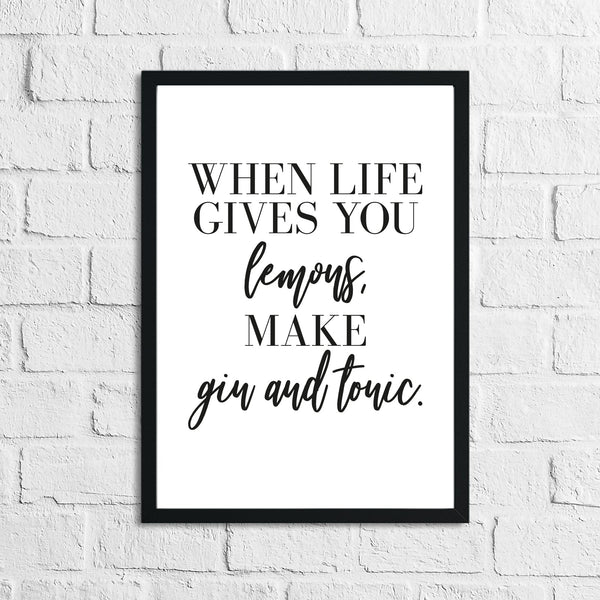 When Life Gives You Lemons Make Gin & Tonic Alcohol Kitchen Wall Decor Print